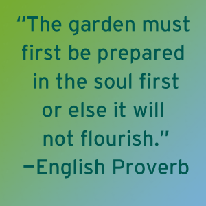 "The garden must first be prepared ... English Proverb
